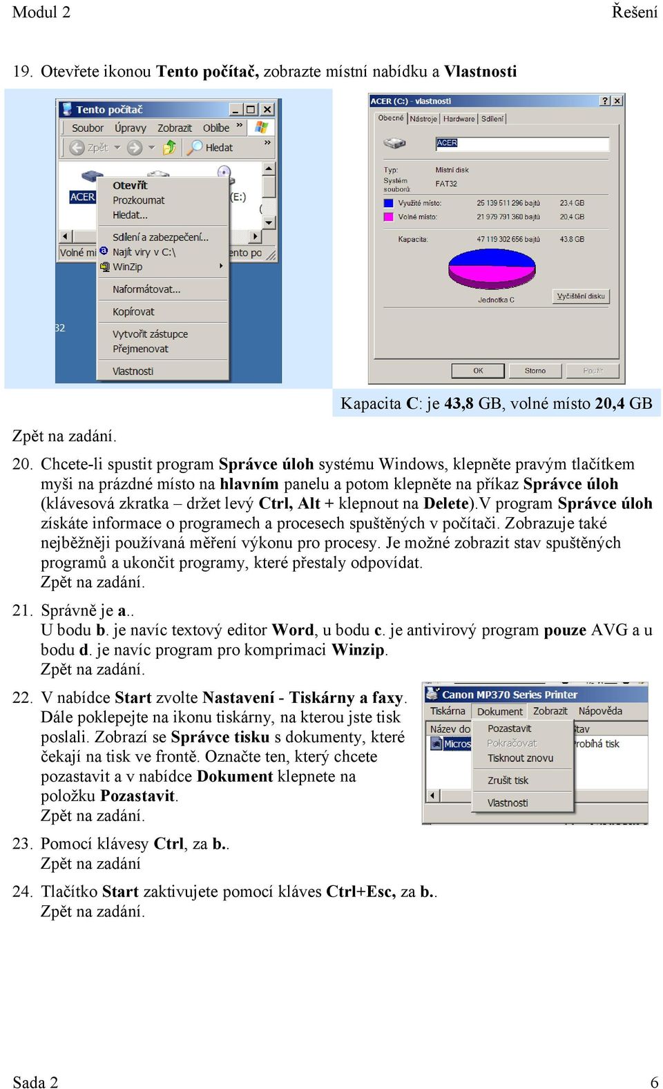 Alt + klepnout na Delete).V program Správce úloh získáte informace o programech a procesech spuštěných v počítači. Zobrazuje také nejběžněji používaná měření výkonu pro procesy.