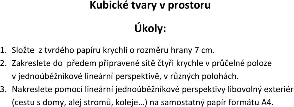 lineární perspektivě, v různých polohách. 3.