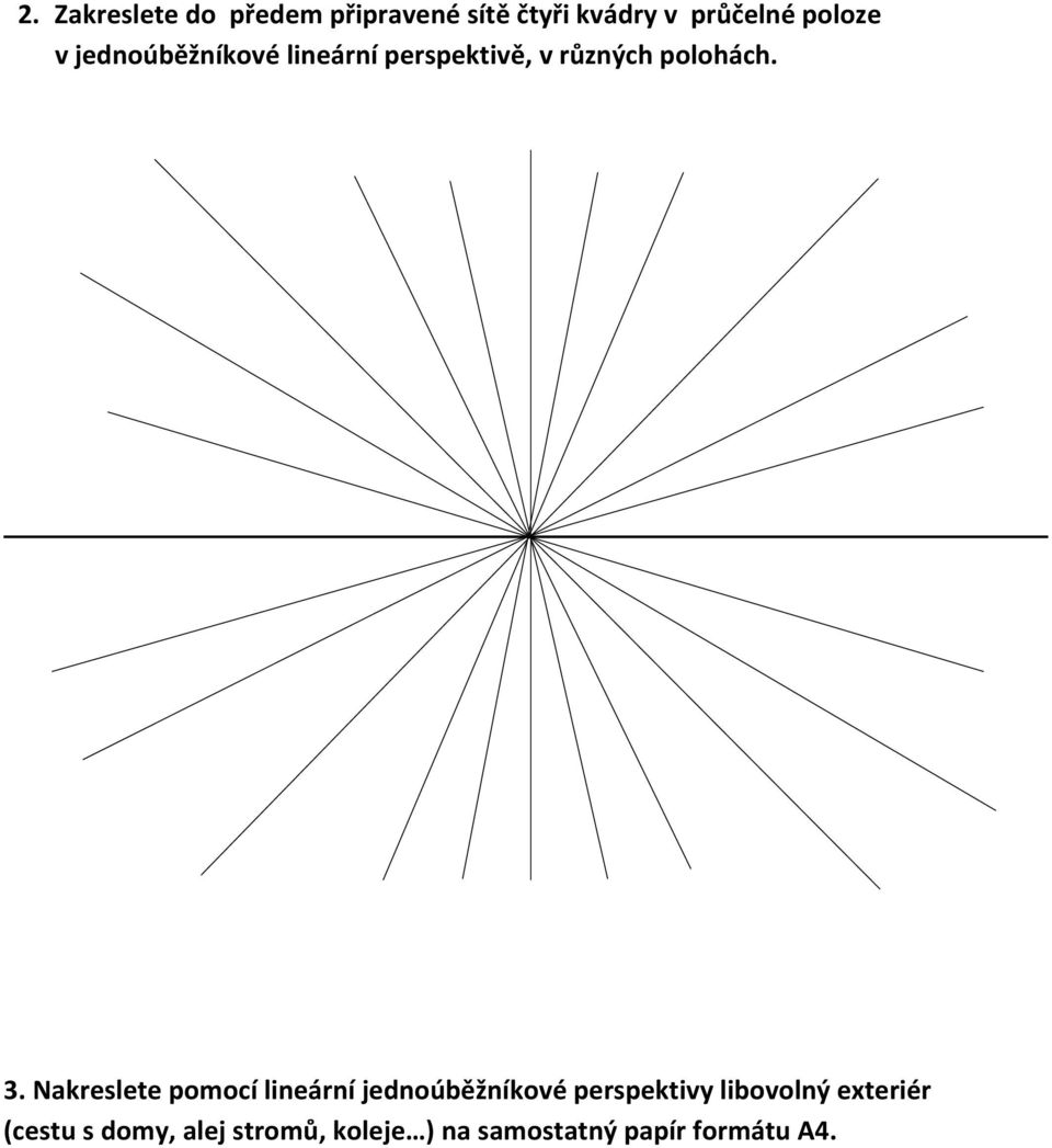 Nakreslete pomocí lineární jednoúběžníkové perspektivy libovolný