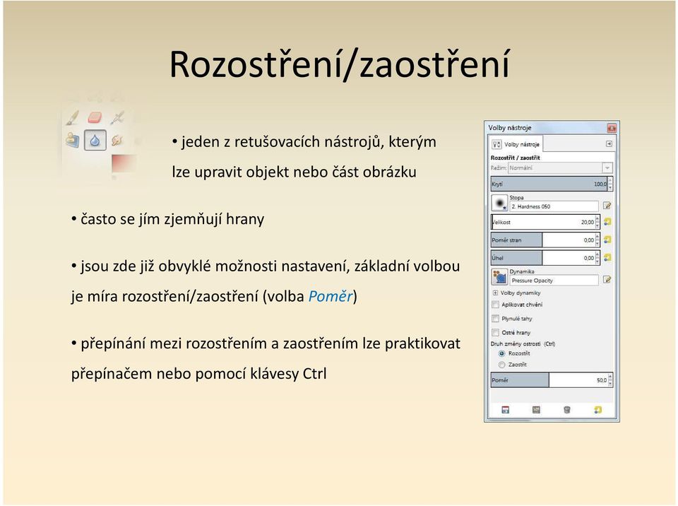 nastavení, základní volbou je míra rozostření/zaostření (volba Poměr)