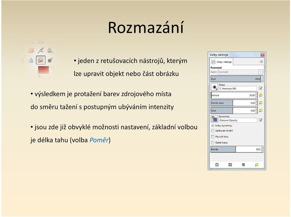 místa do směru tažení s postupným ubýváním intenzity jsou zde již