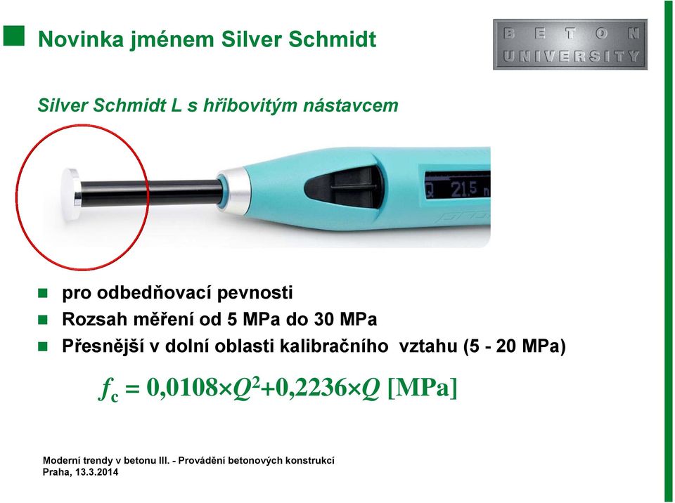 měření od 5 MPa do 30 MPa Přesnější v dolní oblasti