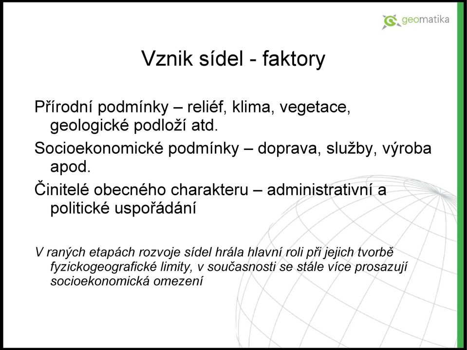 Činitelé obecného charakteru administrativní a politické uspořádání V raných etapách