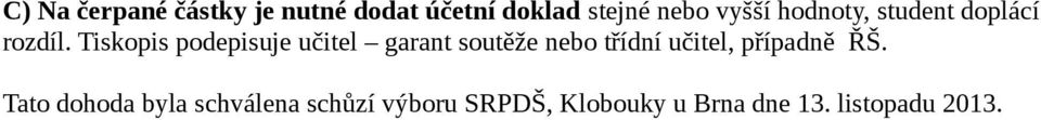 Tiskopis podepisuje učitel garant soutěže nebo třídní učitel,