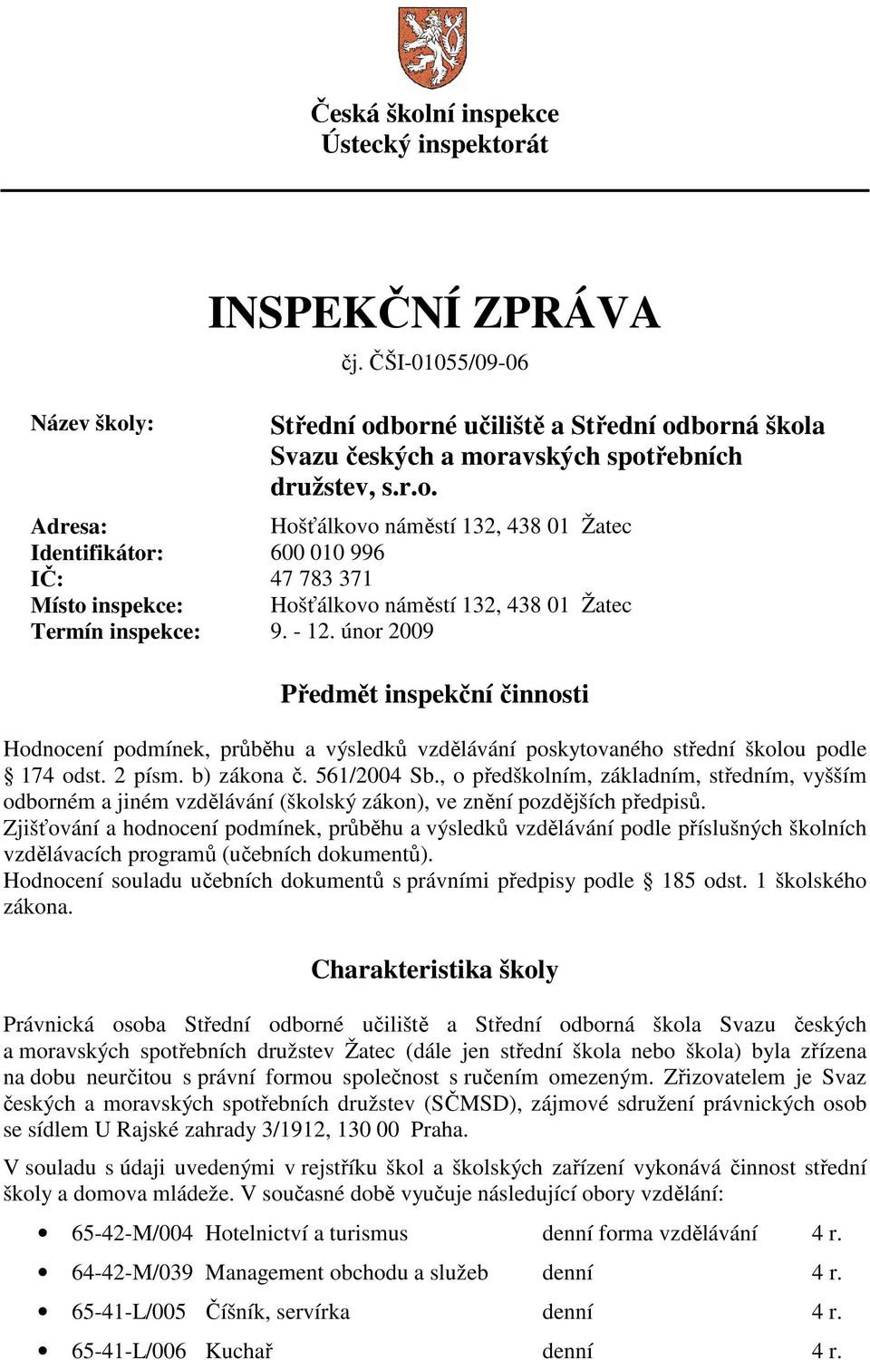 , o předškolním, základním, středním, vyšším odborném a jiném vzdělávání (školský zákon), ve znění pozdějších předpisů.