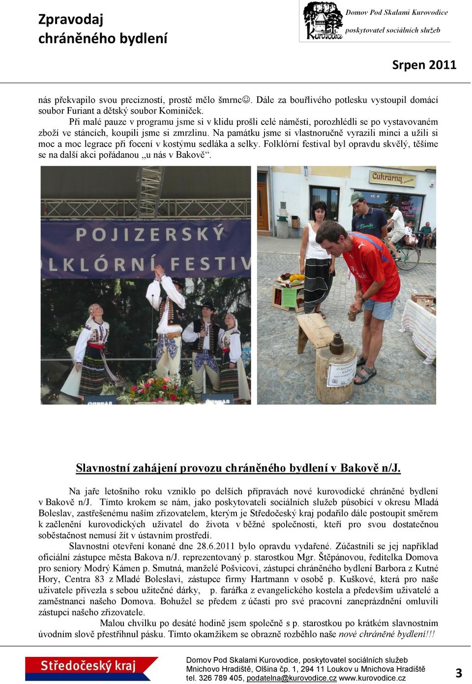 Na památku jsme si vlastnoručně vyrazili minci a užili si moc a moc legrace při focení v kostýmu sedláka a selky.