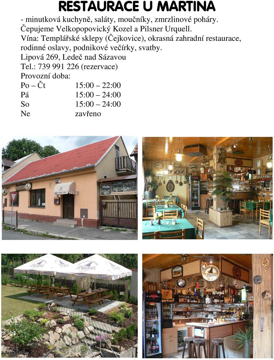 Vína: Templářské sklepy (Čejkovice), okrasná zahradní restaurace, rodinné oslavy,