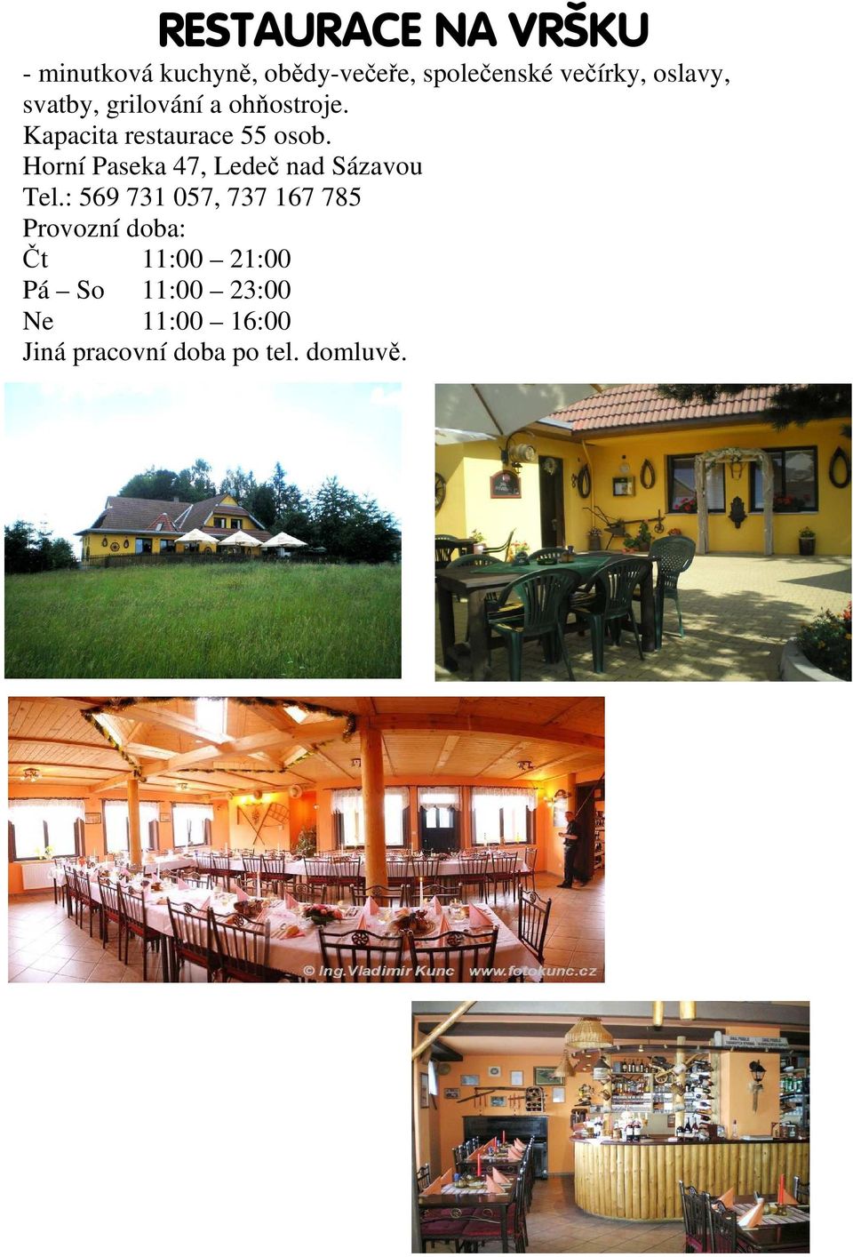 Kapacita restaurace 55 osob. Horní Paseka 47, Ledeč nad Sázavou Tel.