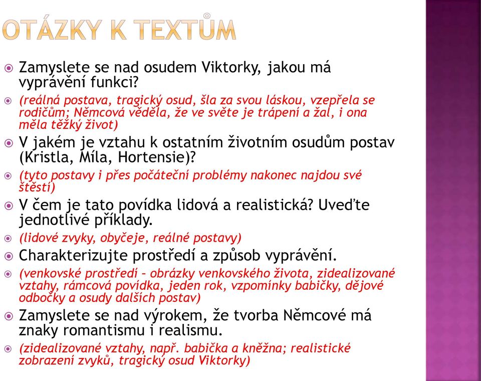 (Kristla, Míla, Hortensie)? (tyto postavy i přes počáteční problémy nakonec najdou své štěstí) V čem je tato povídka lidová a realistická? Uveďte jednotlivé příklady.