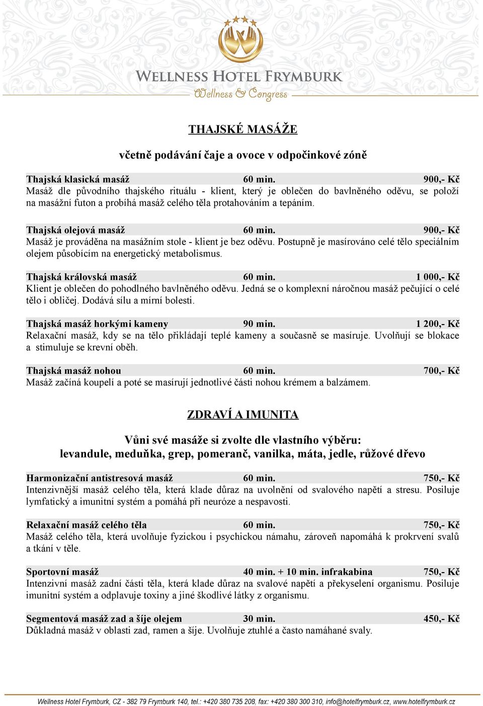 Thajská olejová masáž 60 min. 900,- Kč Masáž je prováděna na masážním stole - klient je bez oděvu. Postupně je masírováno celé tělo speciálním olejem působícím na energetický metabolismus.