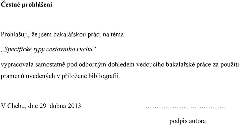 odborným dohledem vedoucího bakalářské práce za použití pramenů