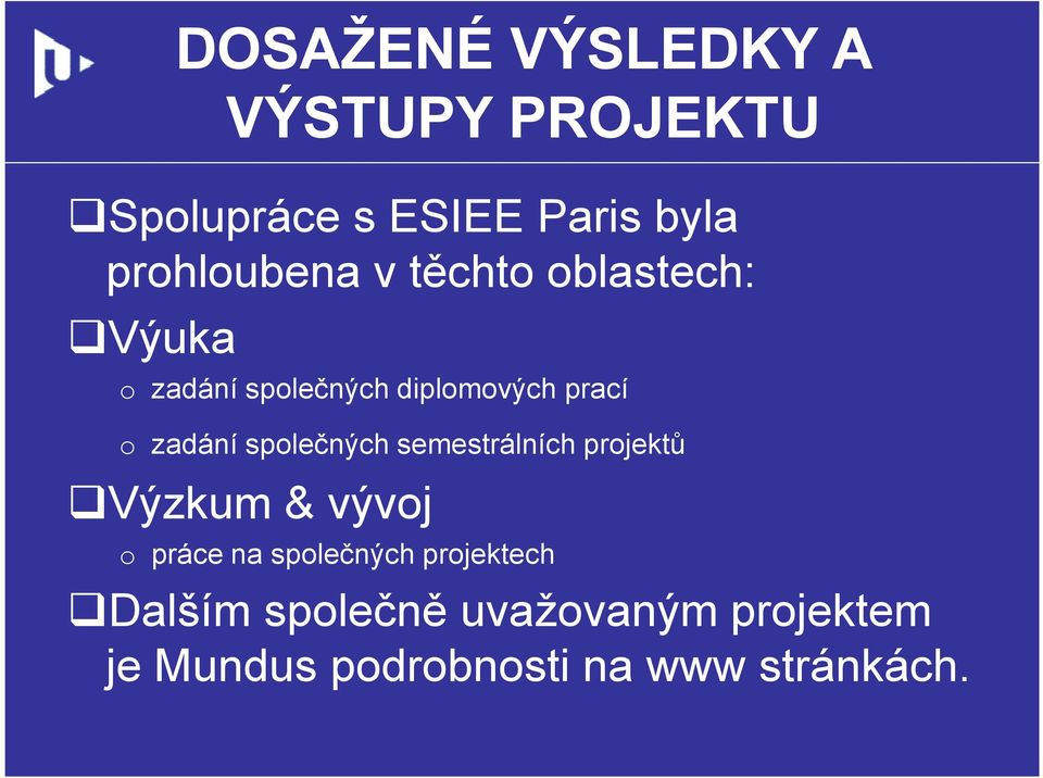 společných semestrálních projektů Výzkum & vývoj o práce na společných