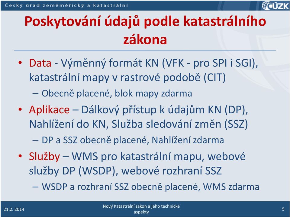 Nahlížení do KN, Služba sledování změn (SSZ) DP a SSZ obecně placené, Nahlížení zdarma Služby WMS pro