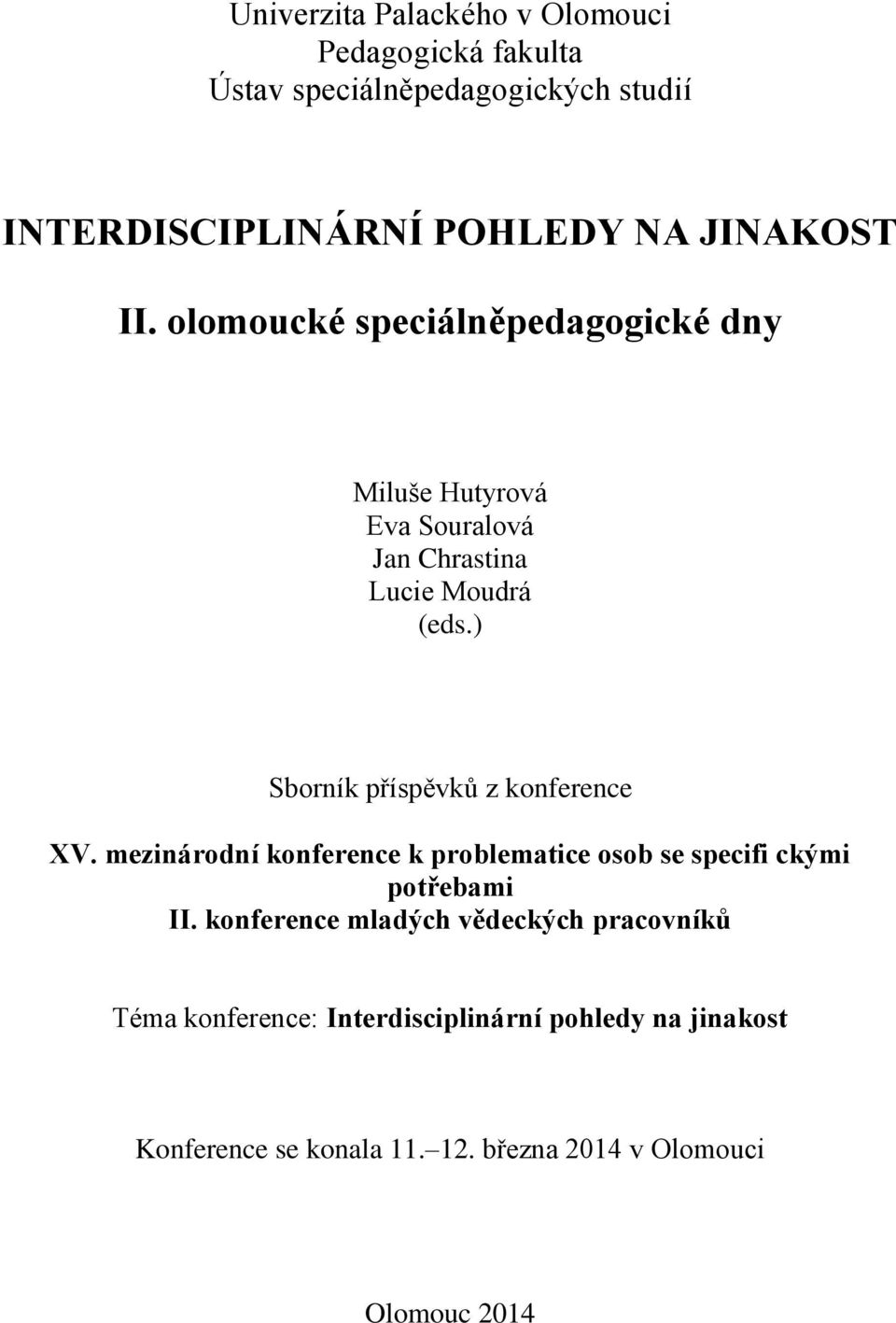 ) Sborník příspěvků z konference XV. mezinárodní konference k problematice osob se specifi ckými potřebami II.