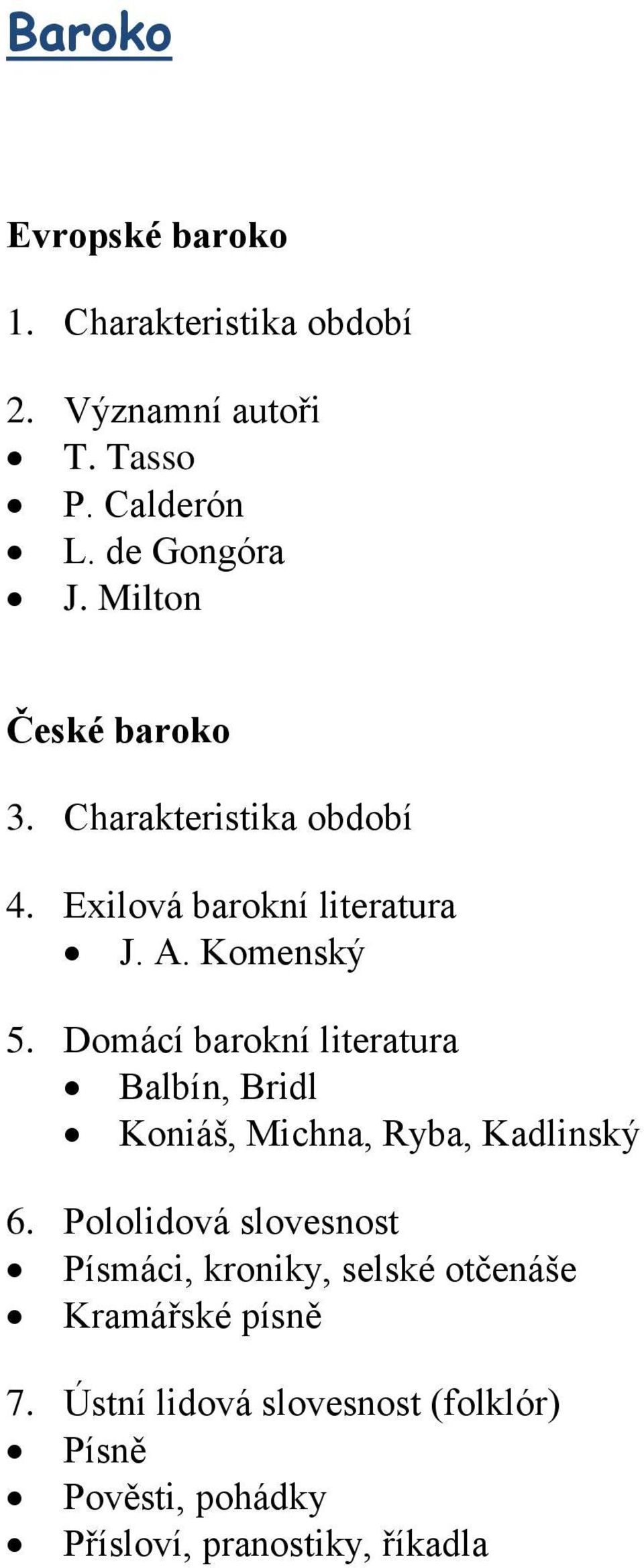 Domácí barokní literatura Balbín, Bridl Koniáš, Michna, Ryba, Kadlinský 6.