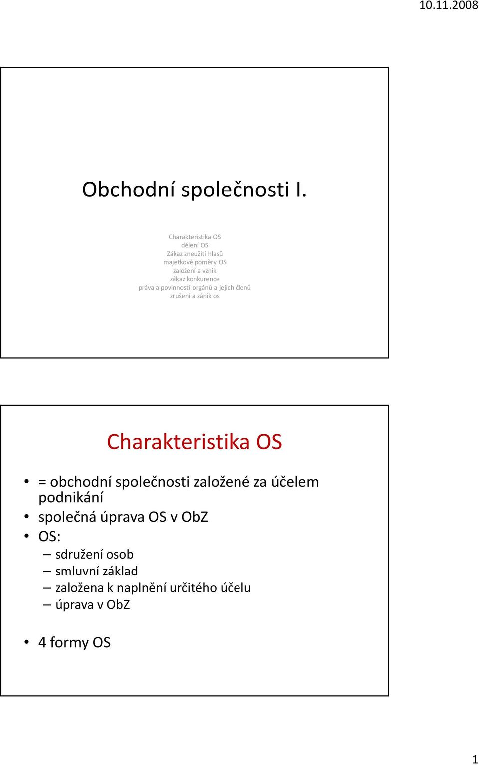 konkurence práva a povinnosti orgánů a jejích členů zrušení a zánik os Charakteristika OS =