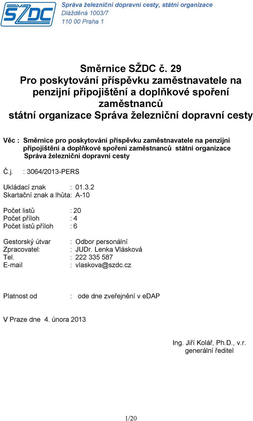 zaměstnavatele na penzijní připojištění a doplňkové spoření zaměstnanců státní organizace Správa železniční dopravní cesty Č.j. : 30