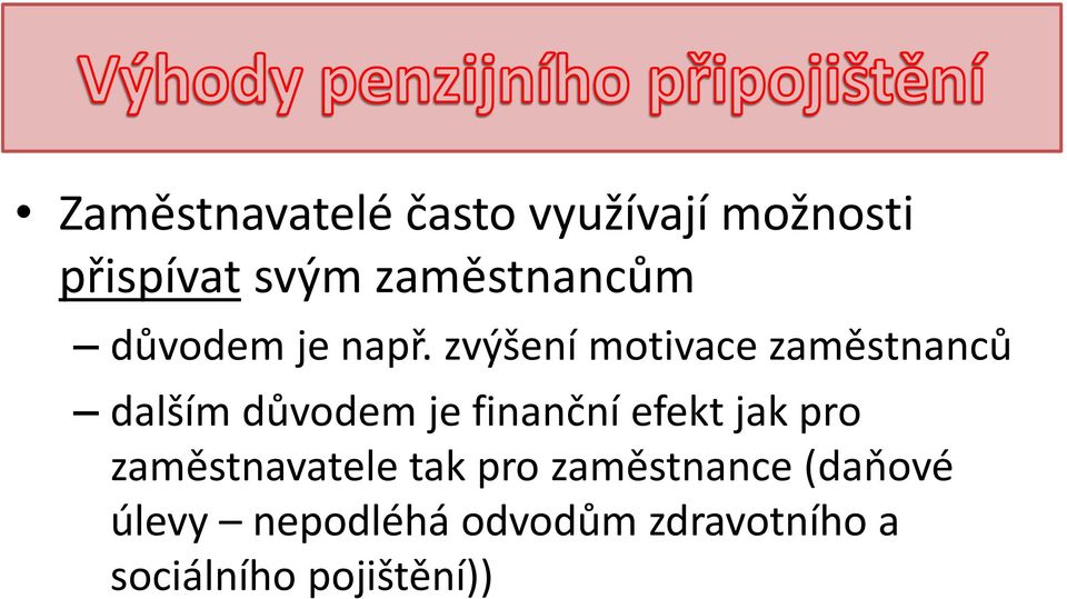 zvýšení motivace zaměstnanců dalším důvodem je finanční efekt