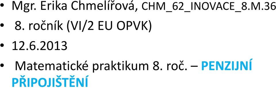 ročník (VI/2 EU OPVK) 12.6.