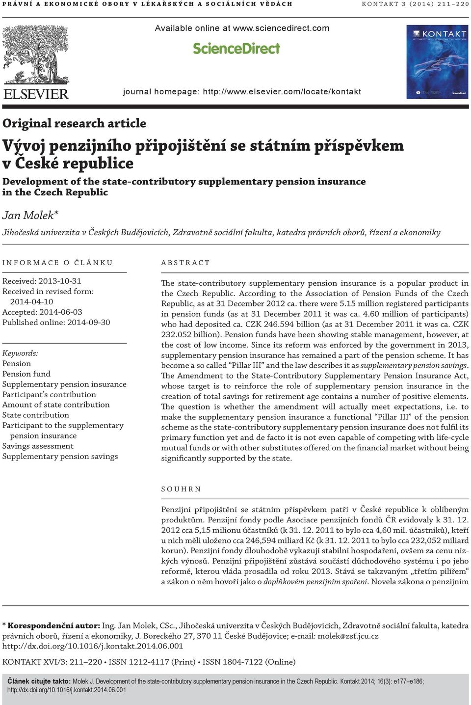 com/locate/kontakt Original research article Vývoj penzijního připojištění se státním příspěvkem v České republice Development of the state-contributory supplementary pension insurance in the Czech