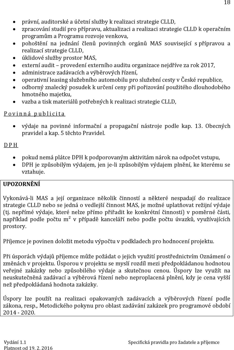 administrace zadávacích a výběrových řízení, operativní leasing služebního automobilu pro služební cesty v České republice, odborný znalecký posudek k určení ceny při pořizování použitého