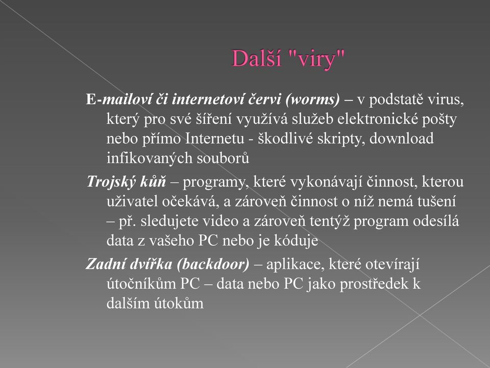 uživatel očekává, a zároveň činnost o níž nemá tušení př.