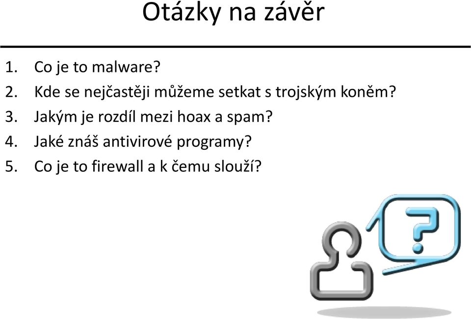 3. Jakým je rozdíl mezi hoax a spam? 4.