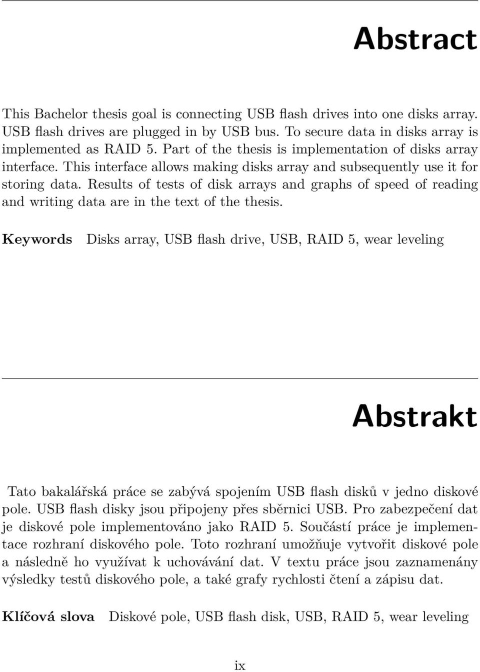 Results of tests of disk arrays and graphs of speed of reading and writing data are in the text of the thesis.