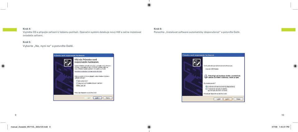 Krok 6: Ponechte Instalovat software automaticky (doporučeno) a potvrďte Další.