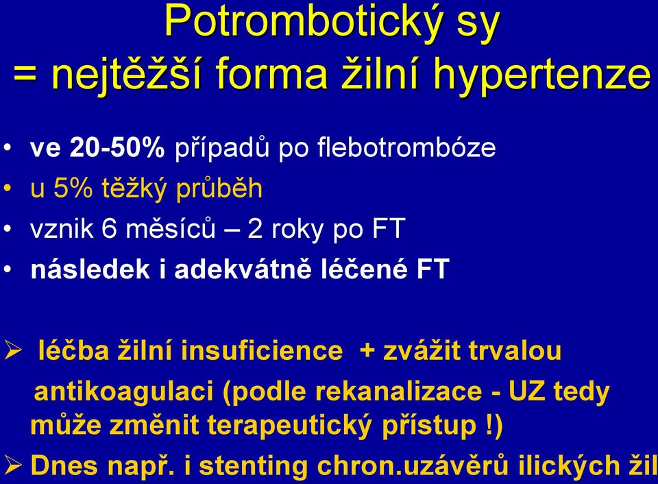 léčené FT léčba žilní insuficience + zvážit trvalou antikoagulaci (podle