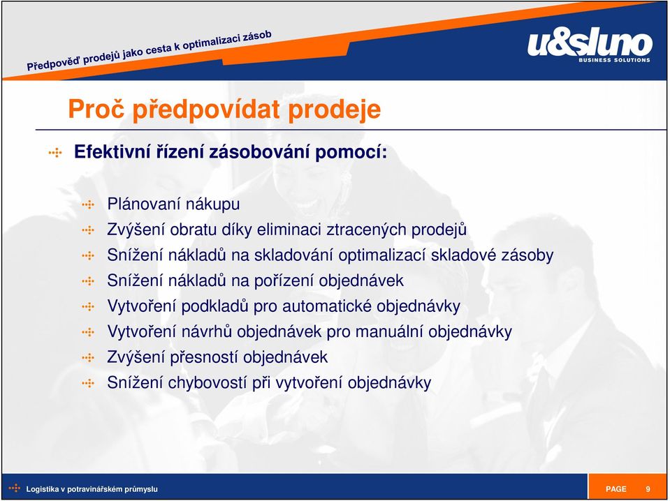 nákladů na pořízení objednávek Vytvoření podkladů pro automatické objednávky Vytvoření návrhů