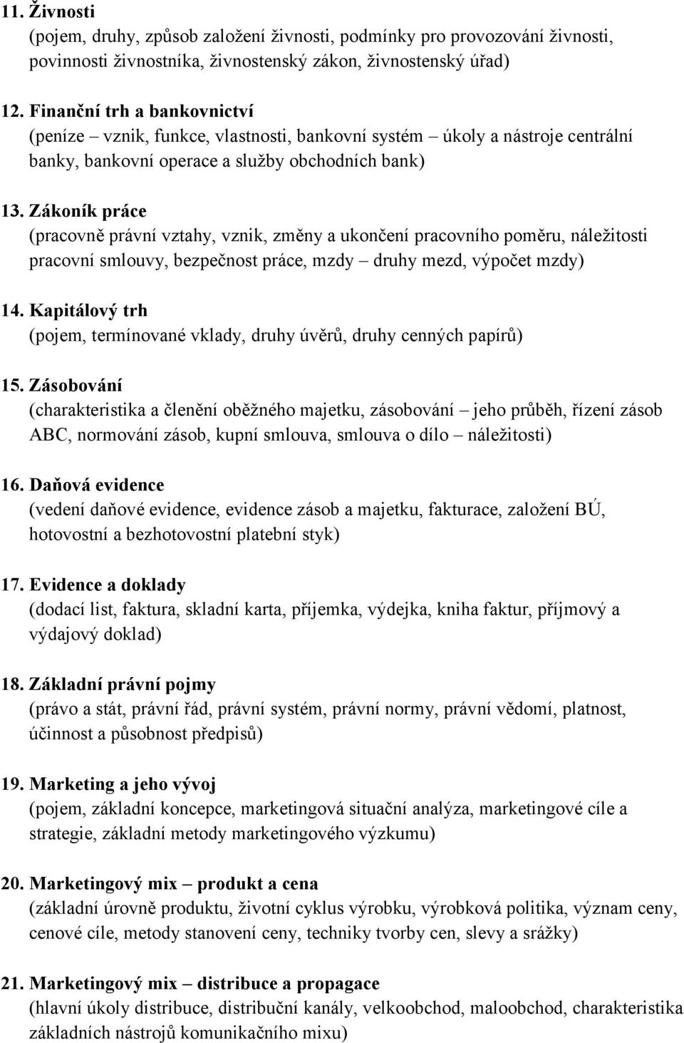 Zákoník práce (pracovně právní vztahy, vznik, změny a ukončení pracovního poměru, náležitosti pracovní smlouvy, bezpečnost práce, mzdy druhy mezd, výpočet mzdy) 14.