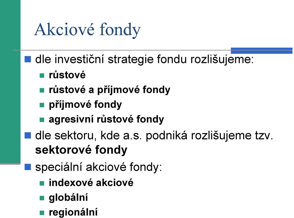 růstové fondy dle sektoru, kde a.s. podniká rozlišujeme tzv.