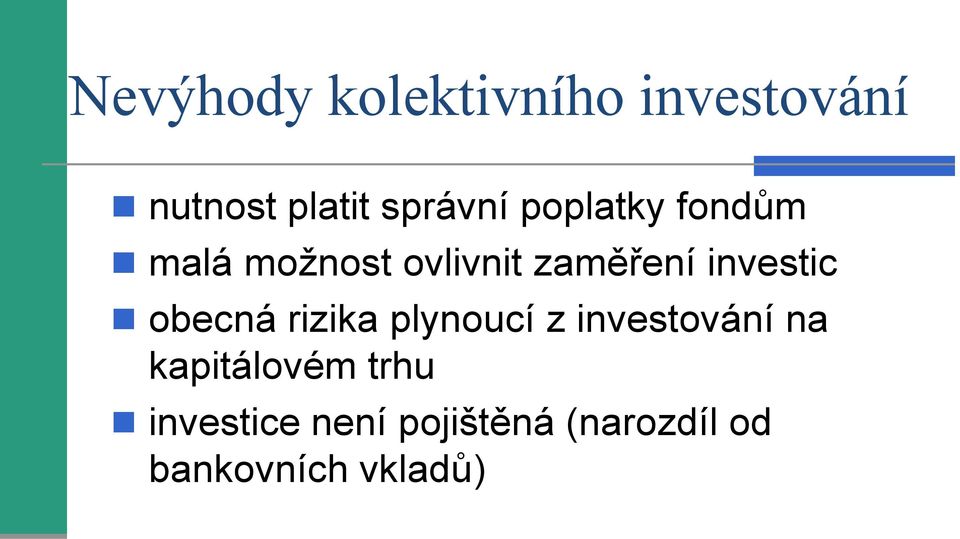 obecná rizika plynoucí z investování na kapitálovém trhu