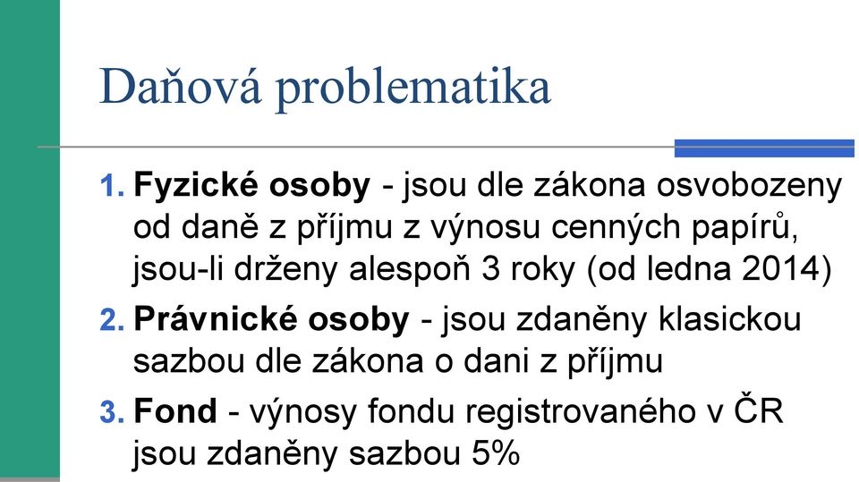 cenných papírů, jsou-li drženy alespoň 3 roky (od ledna 2014) 2.