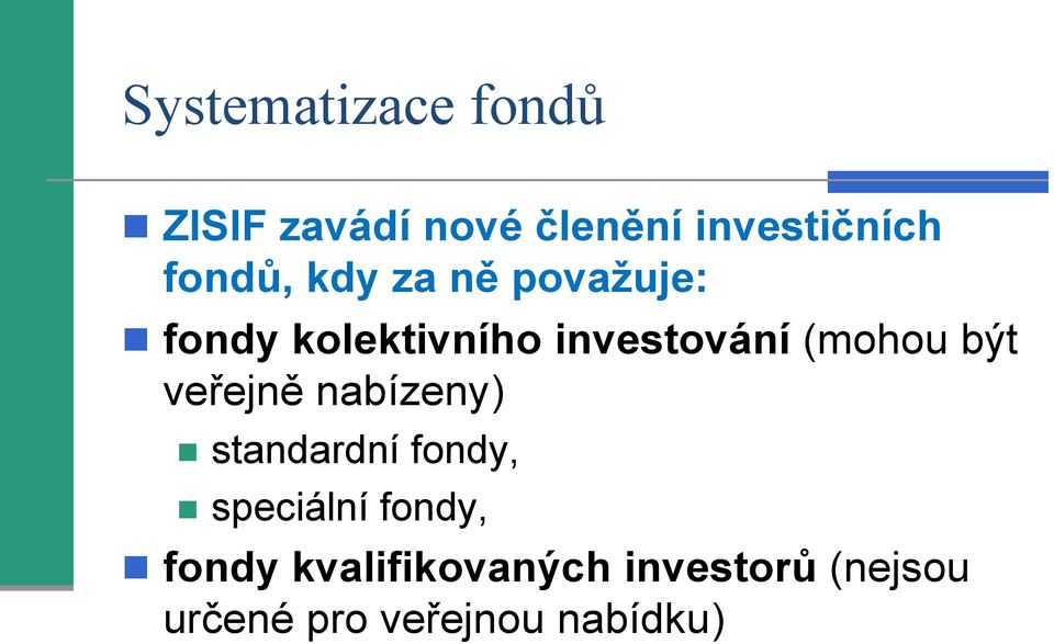 (mohou být veřejně nabízeny) standardní fondy, speciální