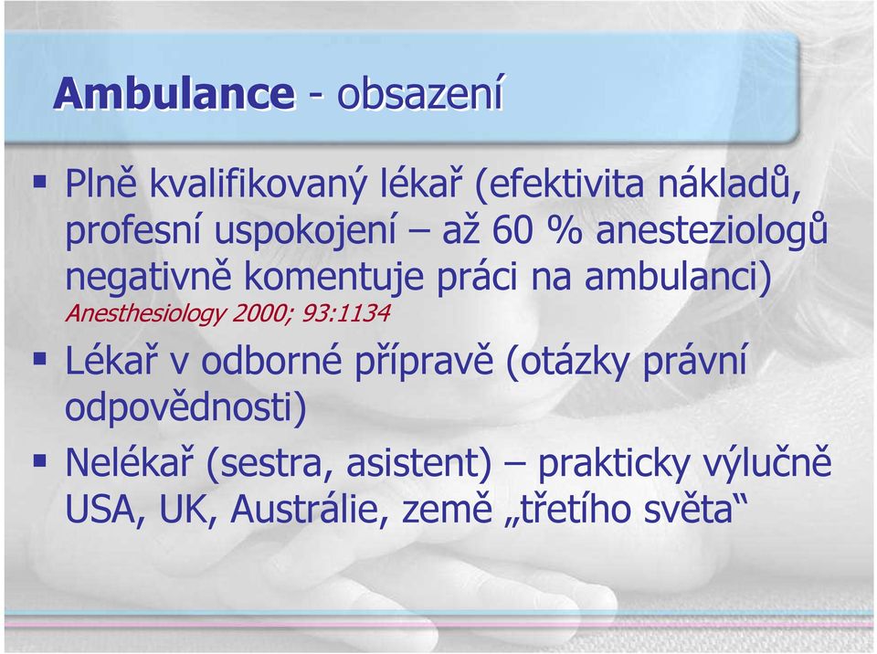 Anesthesiology 2000; 93:1134 Lékař v odborné přípravě (otázky právní