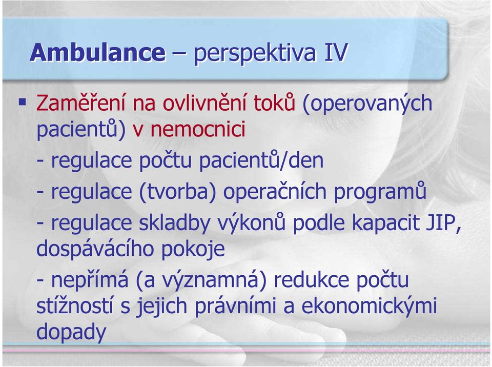 programů - regulace skladby výkonů podle kapacit JIP, dospávácího pokoje -