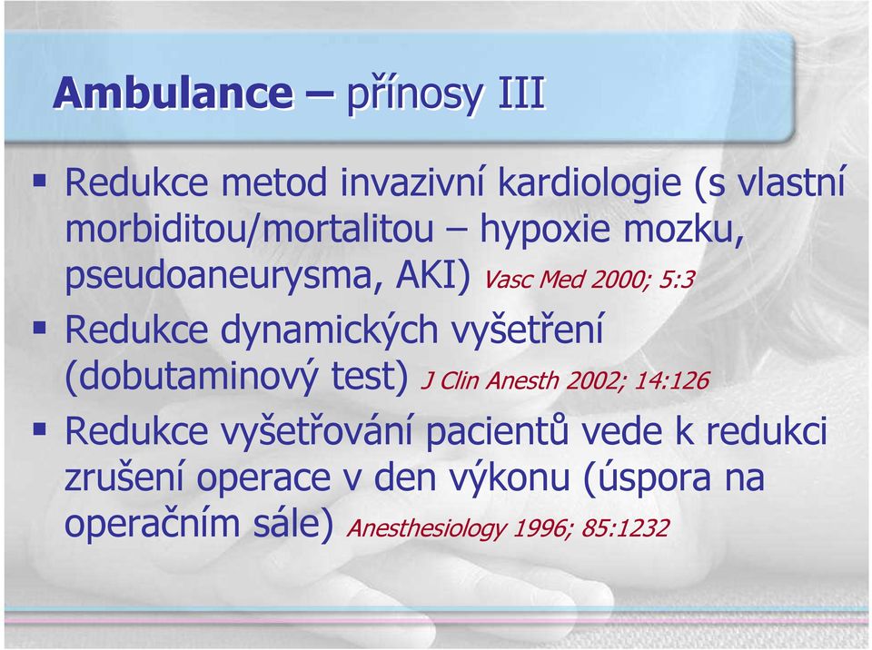 dynamických vyšetření (dobutaminový test) J Clin Anesth 2002; 14:126 Redukce