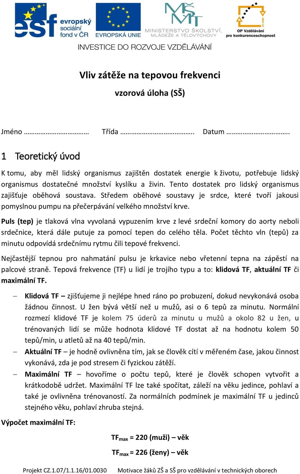 Tento dostatek pro lidský organismus zajišťuje oběhová soustava. Středem oběhové soustavy je srdce, které tvoří jakousi pomyslnou pumpu na přečerpávání velkého množství krve.