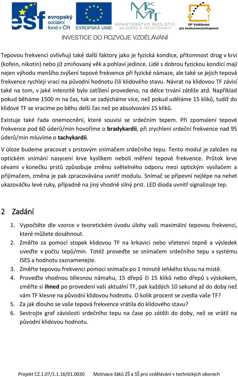 Návrat na klidovou TF závisí také na tom, v jaké intenzitě bylo zatížení provedeno, na délce trvání zátěže atd.