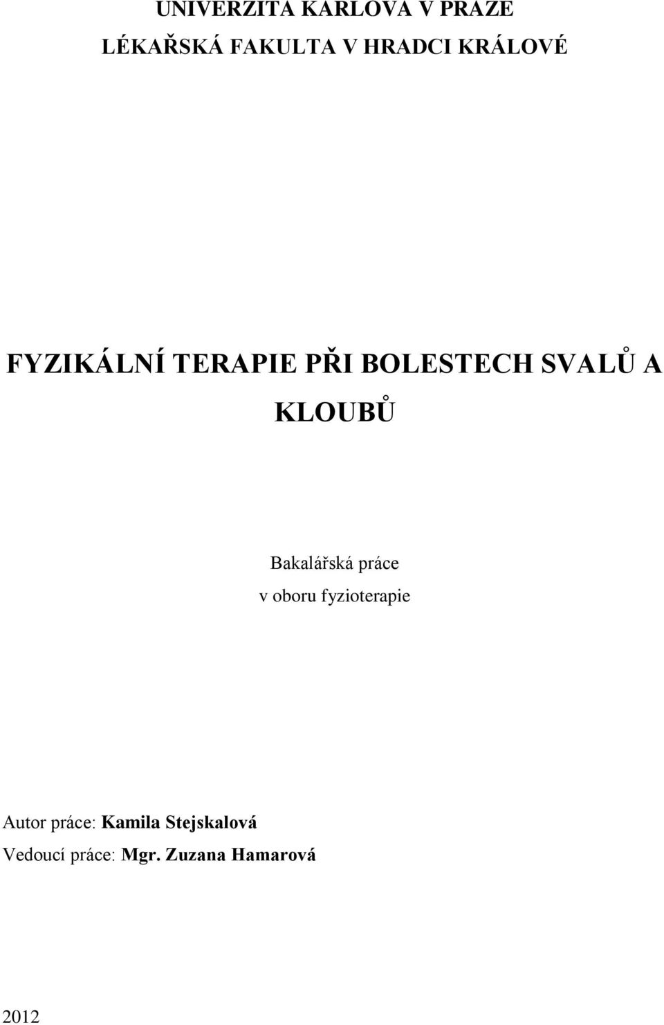 Bakalářská práce v oboru fyzioterapie Autor práce: