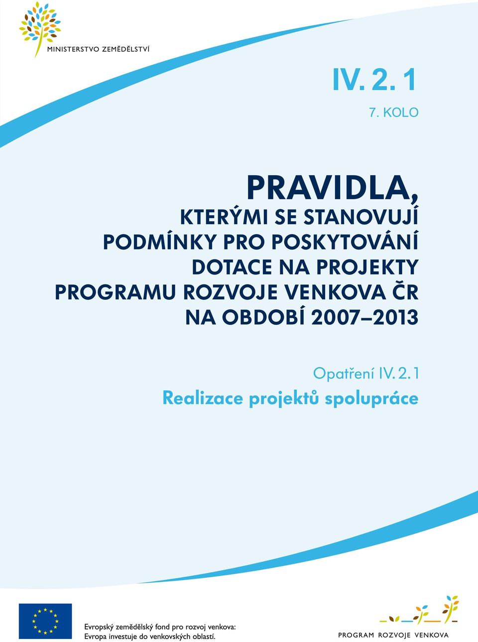 PRO POSKYTOVÁNÍ DOTACE NA PROJEKTY PROGRAMU