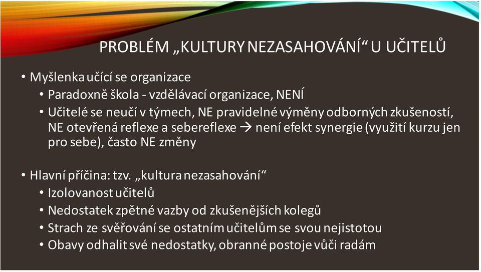 kurzu jen pro sebe), často NE změny Hlavní příčina: tzv.