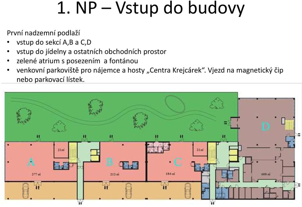 atrium s posezením a fontánou venkovní parkoviště pro nájemce a