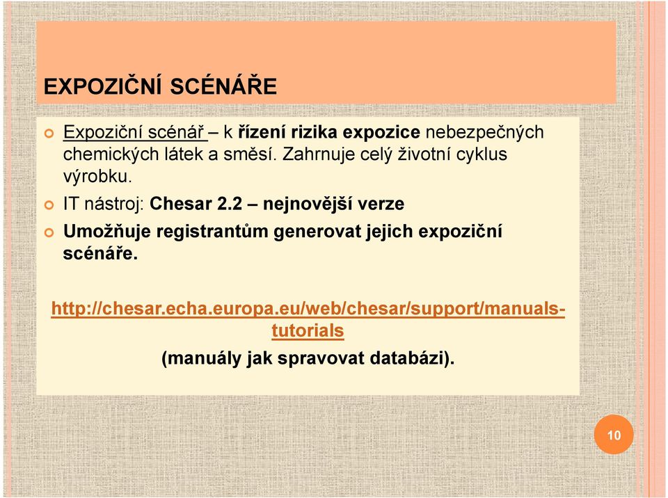 2 nejnovější verze Umožňuje registrantům generovat jejich expoziční scénáře.