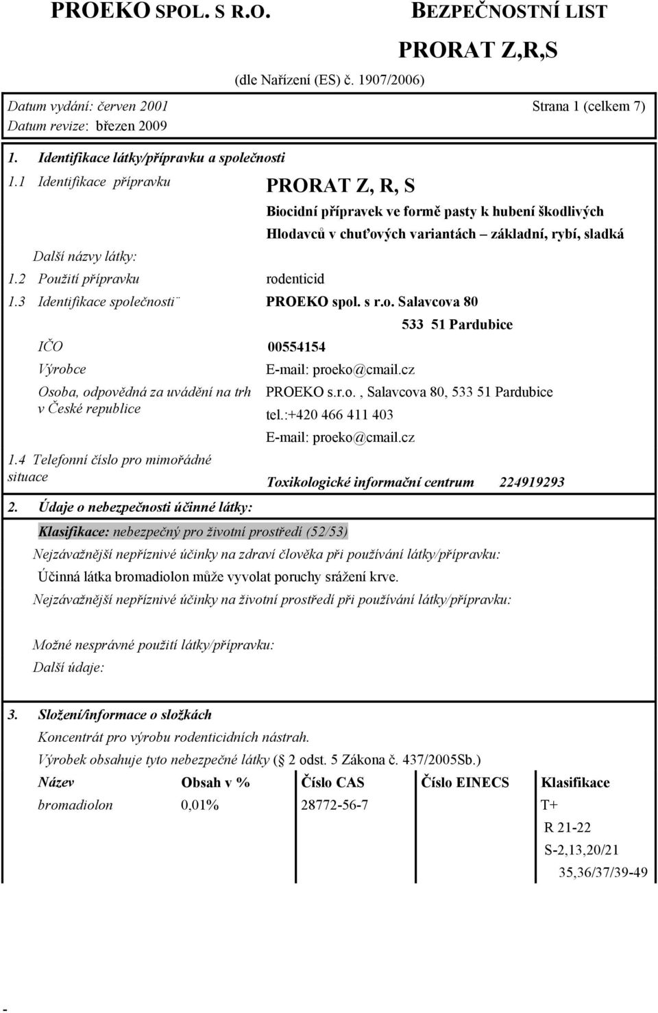 sladká PROEKO spol. s r.o. Salavcova 80 533 51 Pardubice 00554154 Email: proeko@cmail.cz PROEKO s.r.o., Salavcova 80, 533 51 Pardubice tel.:+420 466 411 403 Email: proeko@cmail.cz 1.