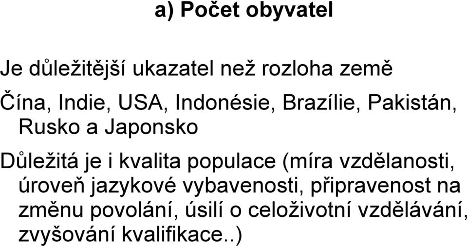 kvalita populace (míra vzdělanosti, úroveň jazykové vybavenosti,