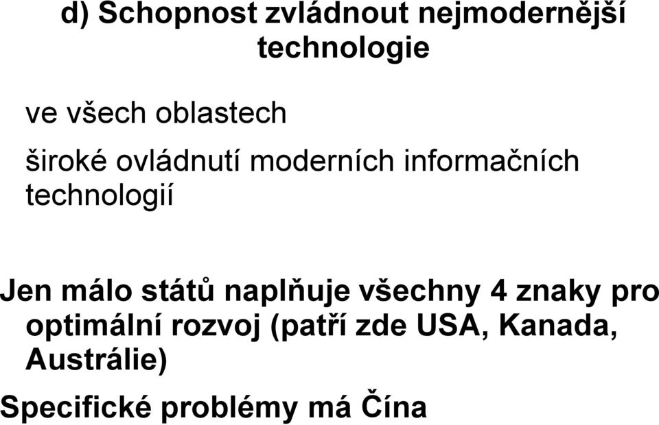 technologií Jen málo států naplňuje všechny 4 znaky pro