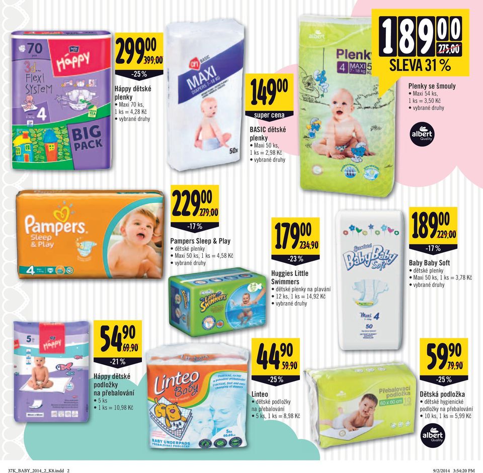 189 00-17 % 229,00/ Baby Baby Soft dětské plenky Maxi 50 ks, 1 ks = 3,78 Kč 54 90-21 % 69,90/ Háppy dětské podložky na přebalování 5 ks 1 ks = 10,98 Kč 44 90-25 % 59,90/ Linteo dětské